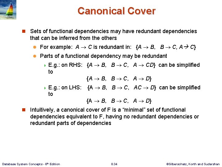 Canonical Cover n Sets of functional dependencies may have redundant dependencies that can be