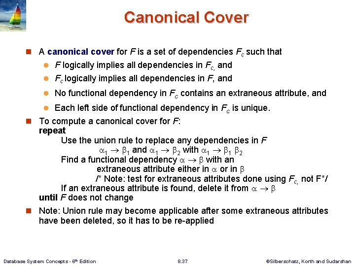 Canonical Cover n A canonical cover for F is a set of dependencies Fc