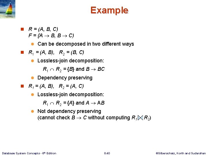 Example n R = (A, B, C) F = {A B, B C) l