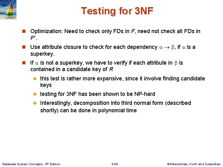 Testing for 3 NF n Optimization: Need to check only FDs in F, need