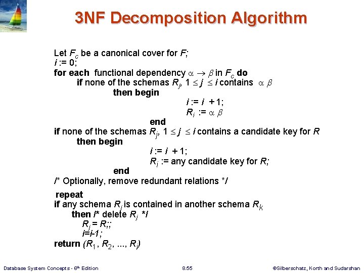 3 NF Decomposition Algorithm Let Fc be a canonical cover for F; i :