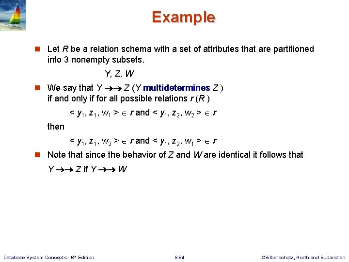 Example n Let R be a relation schema with a set of attributes that
