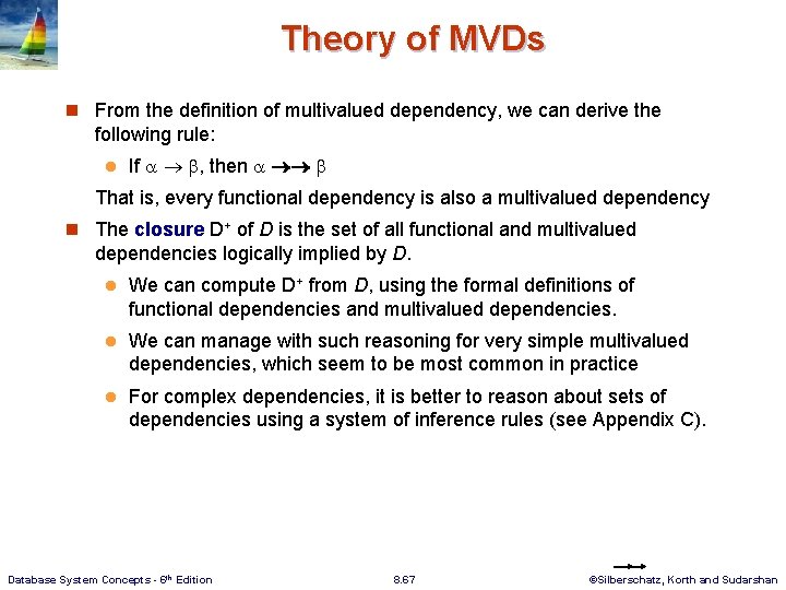 Theory of MVDs n From the definition of multivalued dependency, we can derive the