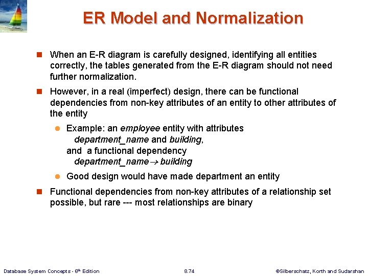 ER Model and Normalization n When an E-R diagram is carefully designed, identifying all