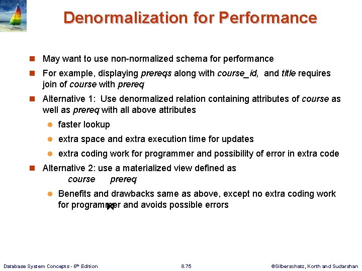 Denormalization for Performance n May want to use non-normalized schema for performance n For