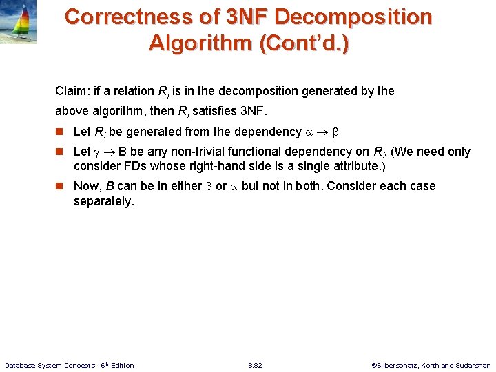 Correctness of 3 NF Decomposition Algorithm (Cont’d. ) Claim: if a relation Ri is