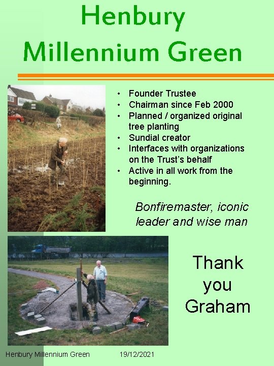 Henbury Millennium Green • Founder Trustee • Chairman since Feb 2000 • Planned /