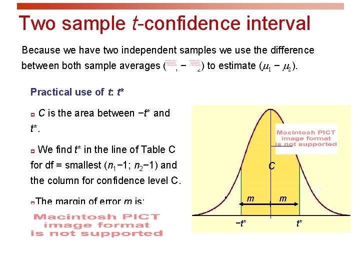 Two sample t-confidence interval Because we have two independent samples we use the difference