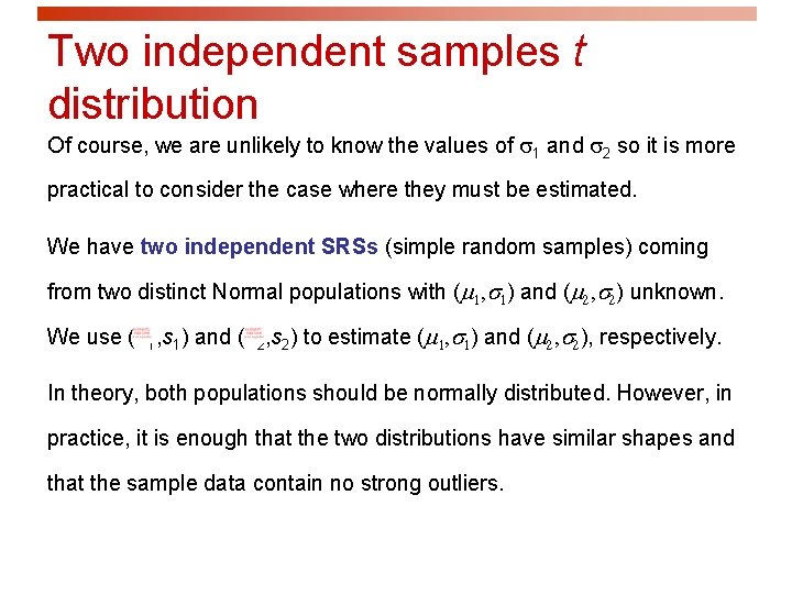 Two independent samples t distribution Of course, we are unlikely to know the values