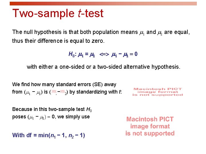 Two-sample t-test The null hypothesis is that both population means 1 and 2 are