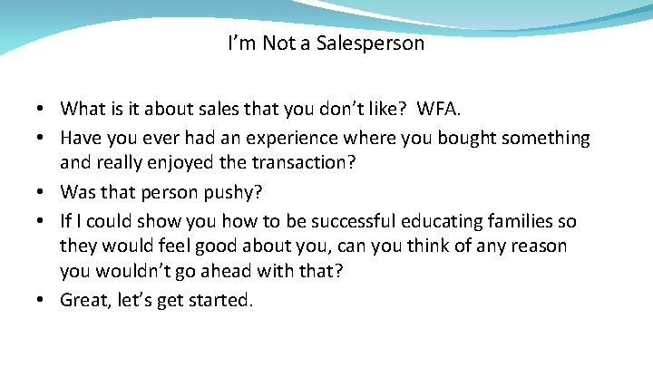 I’m Not a Salesperson • What is it about sales that you don’t like?