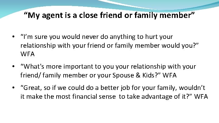 “My agent is a close friend or family member” • “I’m sure you would
