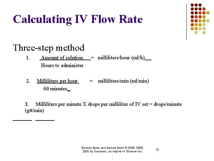 Calculating IV Flow Rate Three-step method 1. 2. Amount of solution Hours to administer