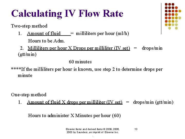 Calculating IV Flow Rate Two-step method 1. Amount of fluid = milliliters per hour