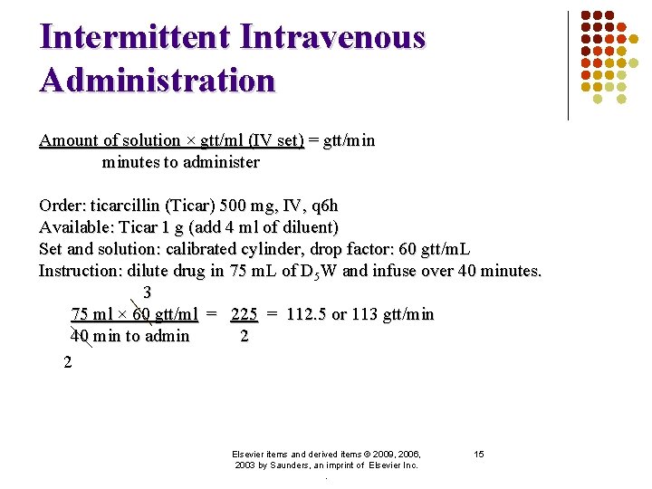 Intermittent Intravenous Administration Amount of solution × gtt/ml (IV set) = gtt/min minutes to