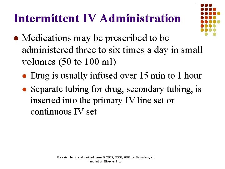 Intermittent IV Administration l Medications may be prescribed to be administered three to six