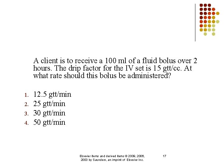 A client is to receive a 100 ml of a fluid bolus over 2