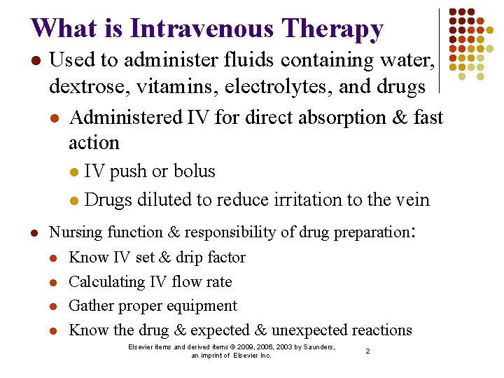 What is Intravenous Therapy l Used to administer fluids containing water, dextrose, vitamins, electrolytes,