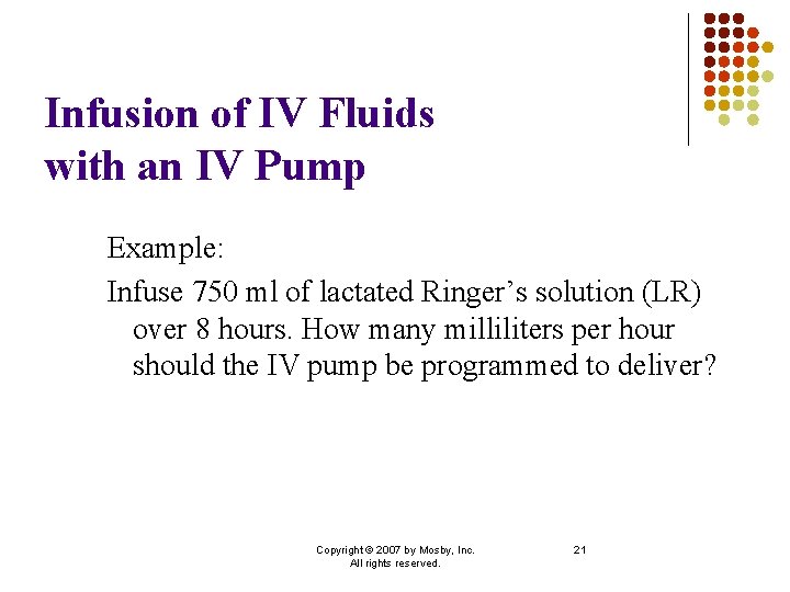 Infusion of IV Fluids with an IV Pump Example: Infuse 750 ml of lactated