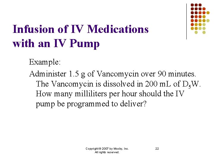 Infusion of IV Medications with an IV Pump Example: Administer 1. 5 g of