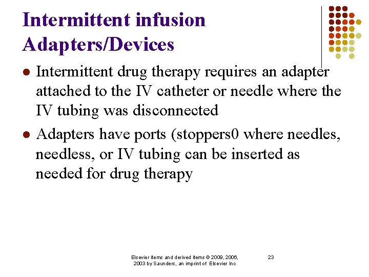 Intermittent infusion Adapters/Devices l l Intermittent drug therapy requires an adapter attached to the