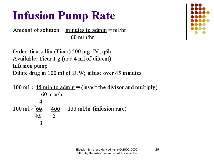 Infusion Pump Rate Amount of solution ÷ minutes to admin = ml/hr 60 min/hr