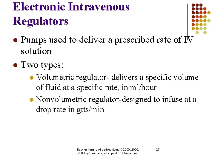 Electronic Intravenous Regulators l l Pumps used to deliver a prescribed rate of IV