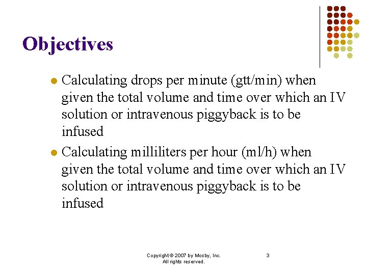 Objectives Calculating drops per minute (gtt/min) when given the total volume and time over