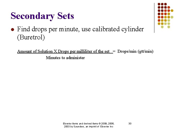 Secondary Sets l Find drops per minute, use calibrated cylinder (Buretrol) Amount of Solution