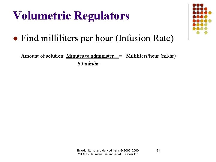 Volumetric Regulators l Find milliliters per hour (Infusion Rate) Amount of solution: Minutes to