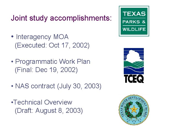 Joint study accomplishments: • Interagency MOA (Executed: Oct 17, 2002) • Programmatic Work Plan