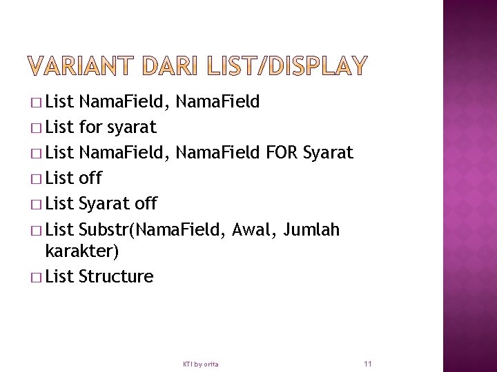 � List Nama. Field, Nama. Field � List for syarat � List Nama. Field,