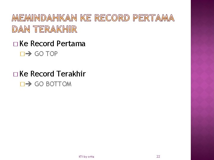 � Ke Record Pertama � � Ke GO TOP Record Terakhir � GO BOTTOM