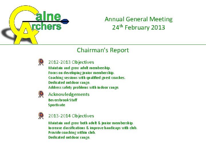 Annual General Meeting 24 th February 2013 Chairman’s Report 2012 -2013 Objectives Maintain and