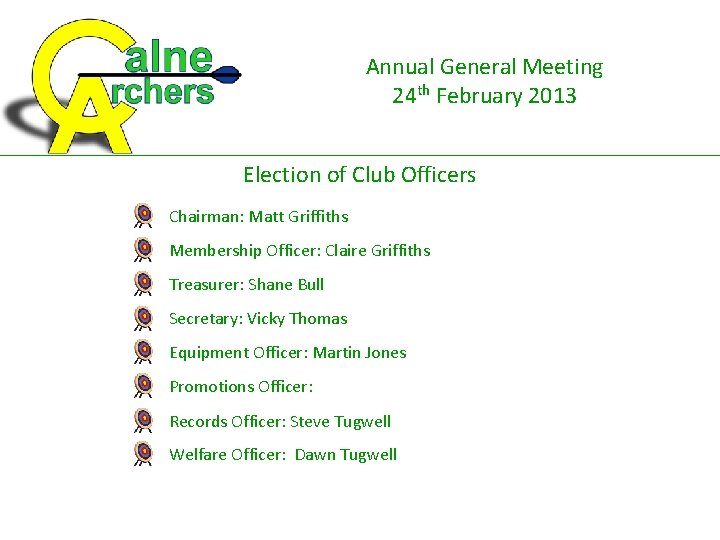 Annual General Meeting 24 th February 2013 Election of Club Officers Chairman: Matt Griffiths