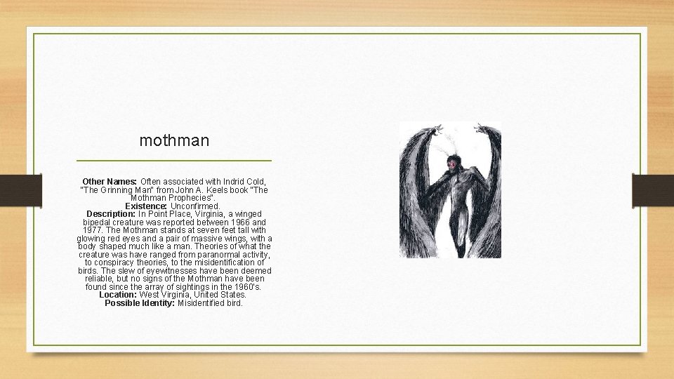 mothman Other Names: Often associated with Indrid Cold, "The Grinning Man" from John A.
