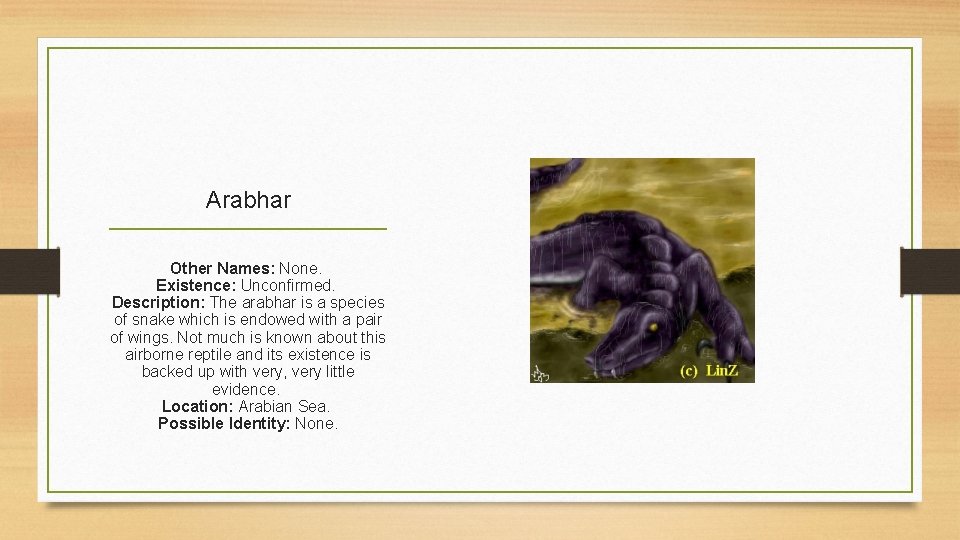 Arabhar Other Names: None. Existence: Unconfirmed. Description: The arabhar is a species of snake