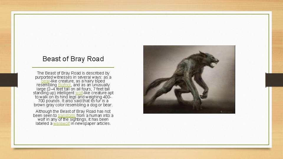 Beast of Bray Road The Beast of Bray Road is described by purported witnesses