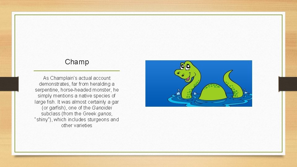 Champ As Champlain’s actual account demonstrates, far from heralding a serpentine, horse-headed monster, he