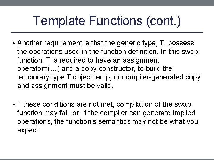 Template Functions (cont. ) • Another requirement is that the generic type, T, possess