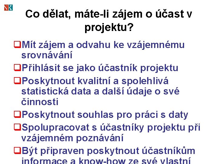 Co dělat, máte-li zájem o účast v projektu? q. Mít zájem a odvahu ke