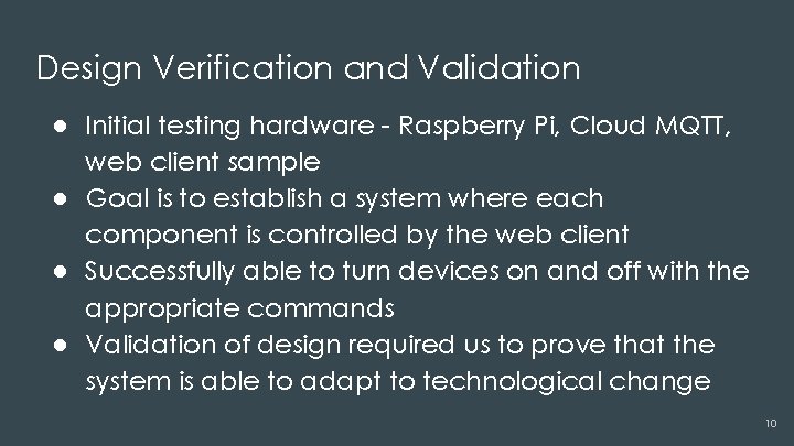 Design Verification and Validation ● Initial testing hardware - Raspberry Pi, Cloud MQTT, web