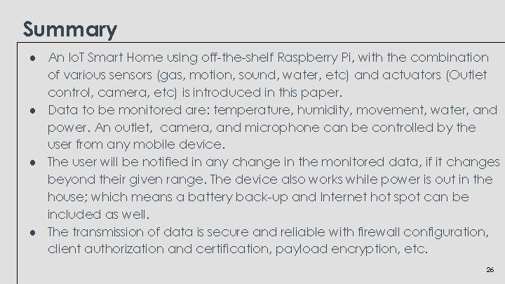 Summary ● An Io. T Smart Home using off-the-shelf Raspberry Pi, with the combination