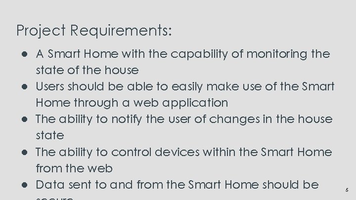 Project Requirements: ● A Smart Home with the capability of monitoring the state of