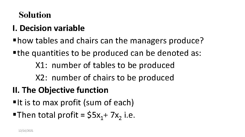 Solution I. Decision variable § how tables and chairs can the managers produce? §