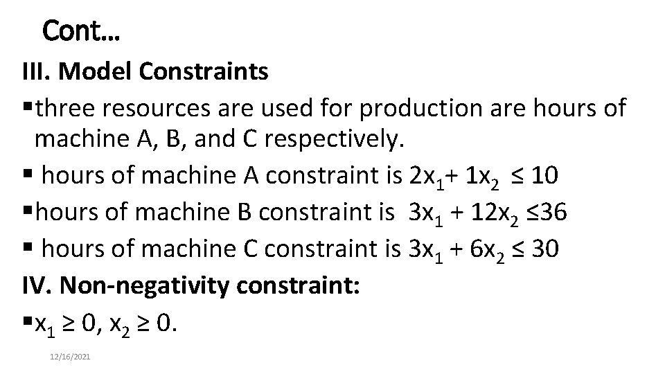 Cont… III. Model Constraints §three resources are used for production are hours of machine