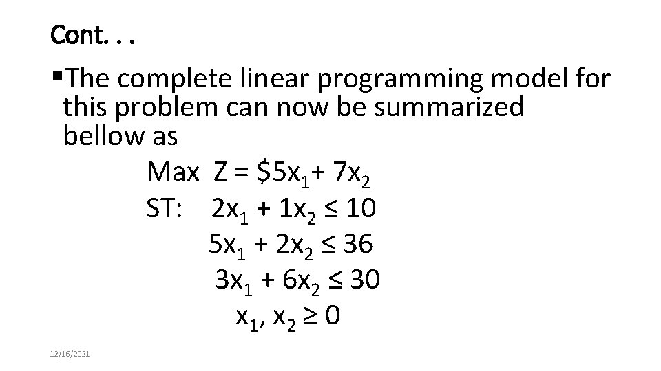 Cont. . . §The complete linear programming model for this problem can now be