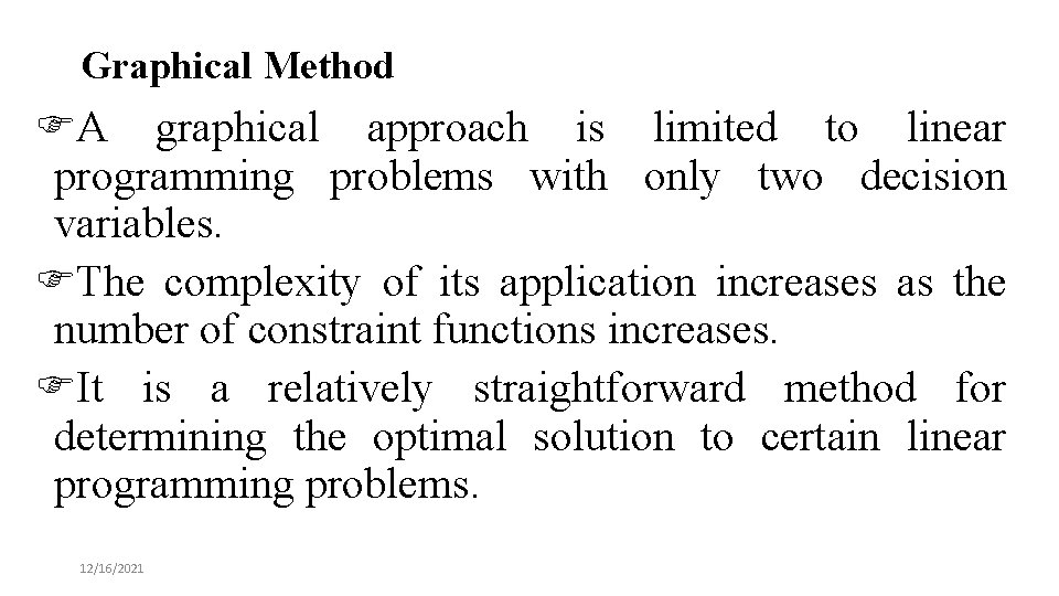 Graphical Method FA graphical approach is limited to linear programming problems with only two