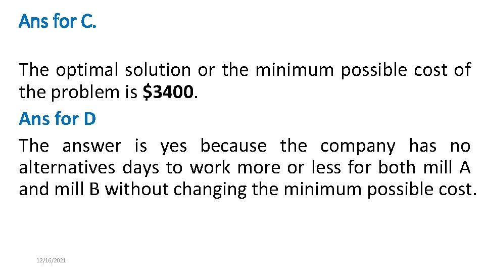 Ans for C. The optimal solution or the minimum possible cost of the problem