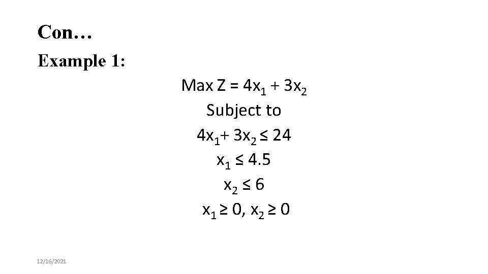 Con… Example 1: Max Z = 4 x 1 + 3 x 2 Subject